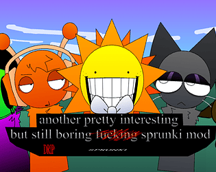 A PRETTY INTERESTING BUT STILL BORING FUCKING SPRUNKI MOD DRIP. [Free]