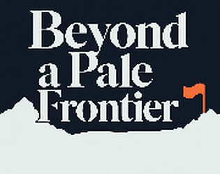 Beyond a Pale Frontier [Free] [Adventure] [Windows] [macOS] [Linux]