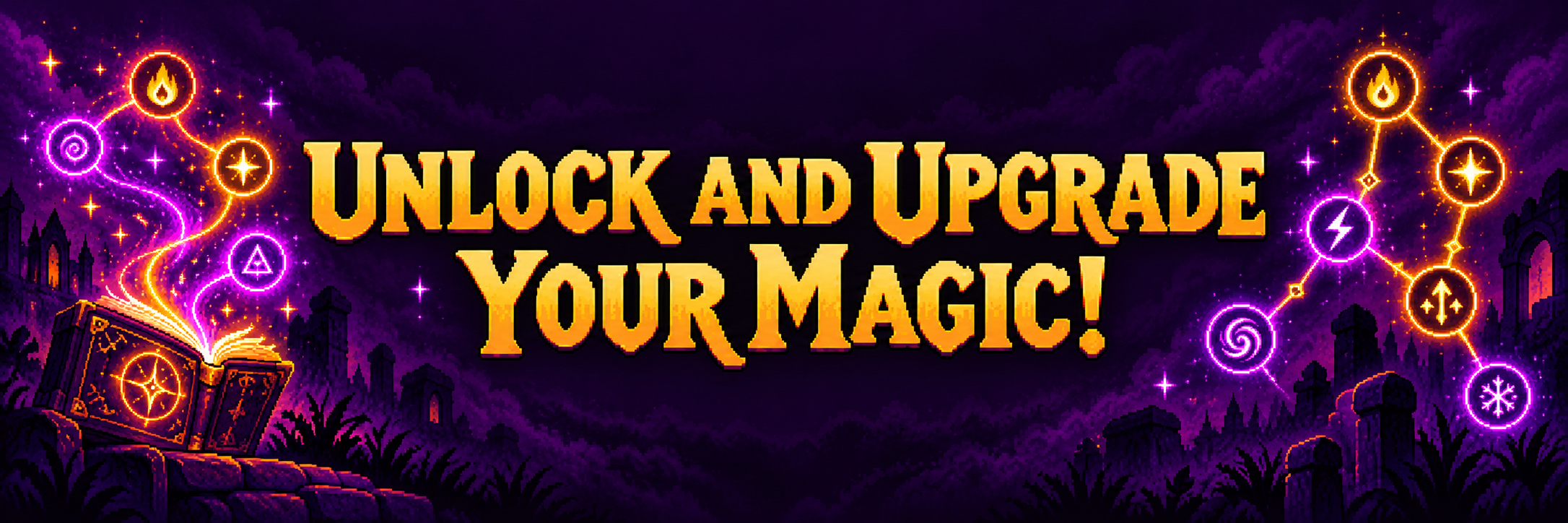 UNLOCK AND UPGRADE YOUR MAGIC!