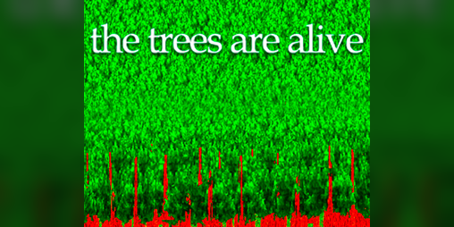 Cover image for the trees are alive
