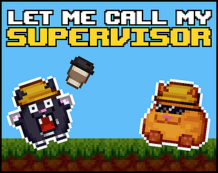 Let Me Call My Supervisor [Free] [Platformer] [Windows]