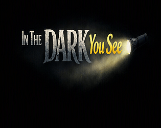 In The Dark You See [Free] [Survival] [Windows]