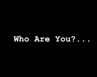 Who are you? [Free] [Interactive Fiction]