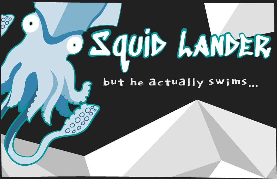 Squid Lander ! (But he actually Swims...)