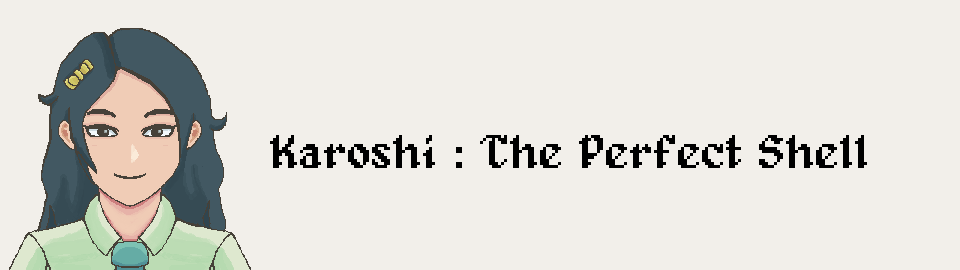 Karoshi : The Perfect Shell