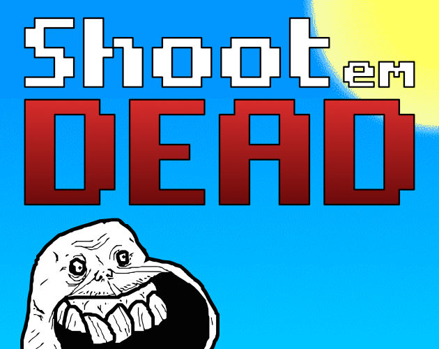 Shoot Em Dead