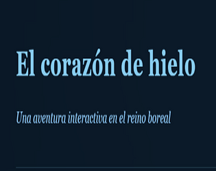 El Corazón de Hielo / The Ice Heart [Free] [Interactive Fiction]