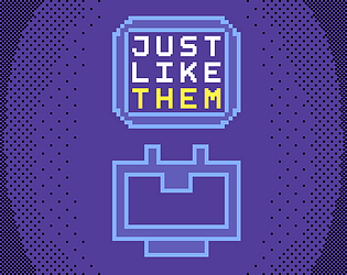 Just like them [Free] [Interactive Fiction]