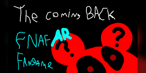 Cover image for THE COMING BACK - a FNAF AR fangame 1.1