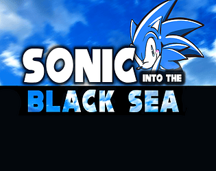 Sonic into the Black Sea [Free] [Platformer] [Windows] [Linux]