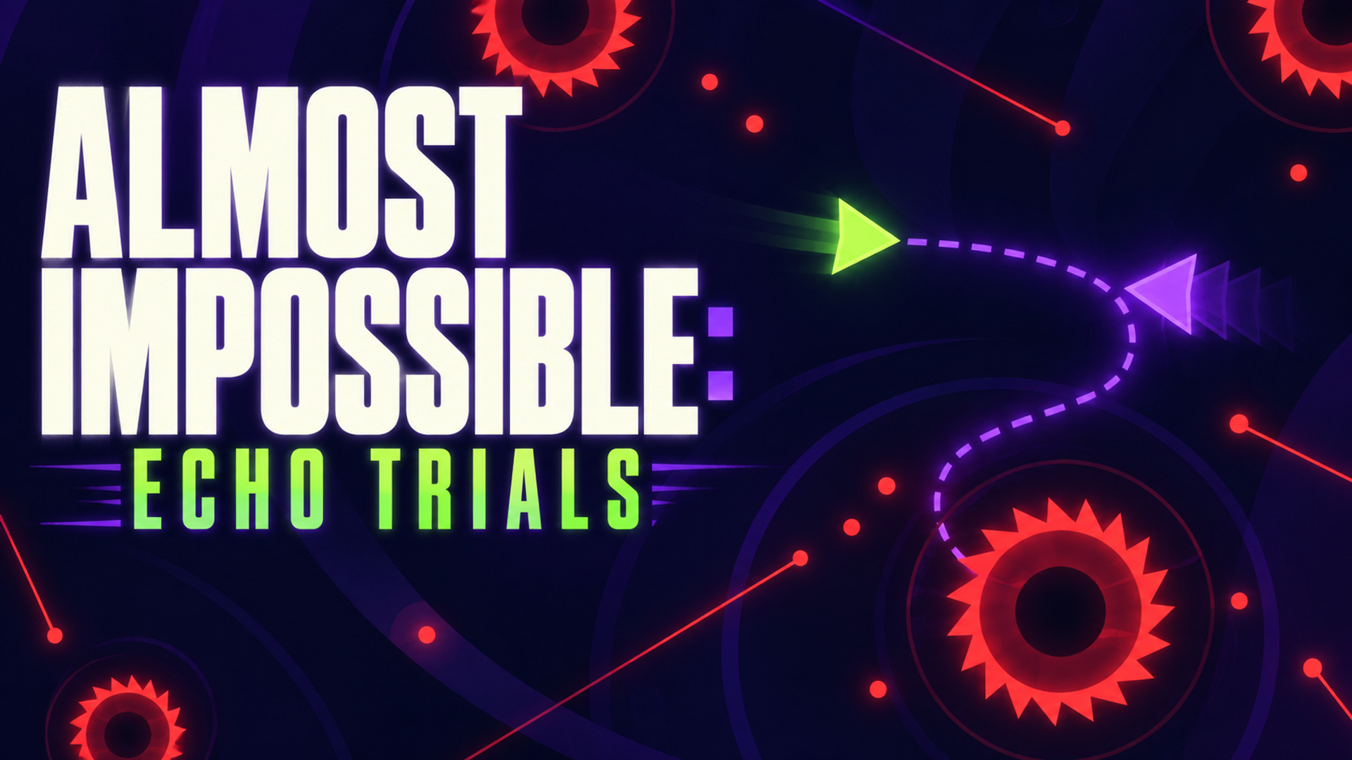 Almost-Impossible: Echo-Trials