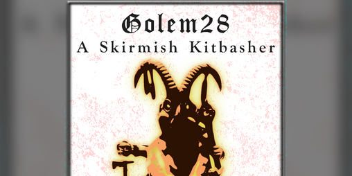 Cover image for Golem28 - A Skirmish Kitbasher