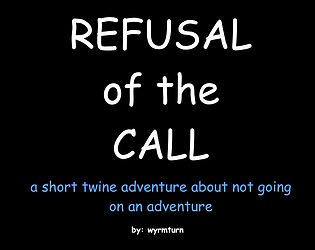 Refusal of the Call [Free] [Interactive Fiction]