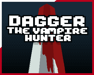 Dagger - The VAMPIRE hunter [Free] [Platformer]