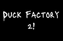 Duck Factory 2