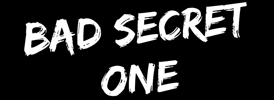 Bad Secret: One