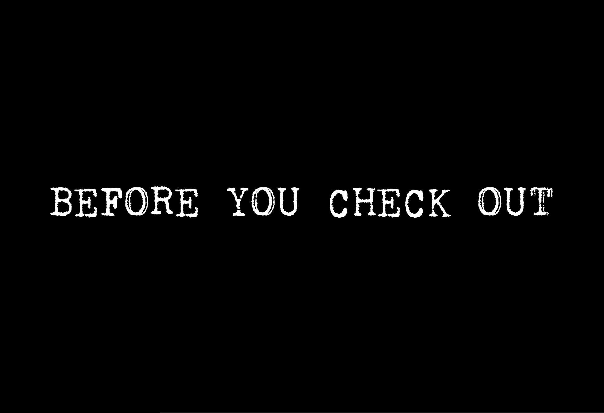 Before You Check Out by David (eiscreamsherlock), Brad_00, spatel30