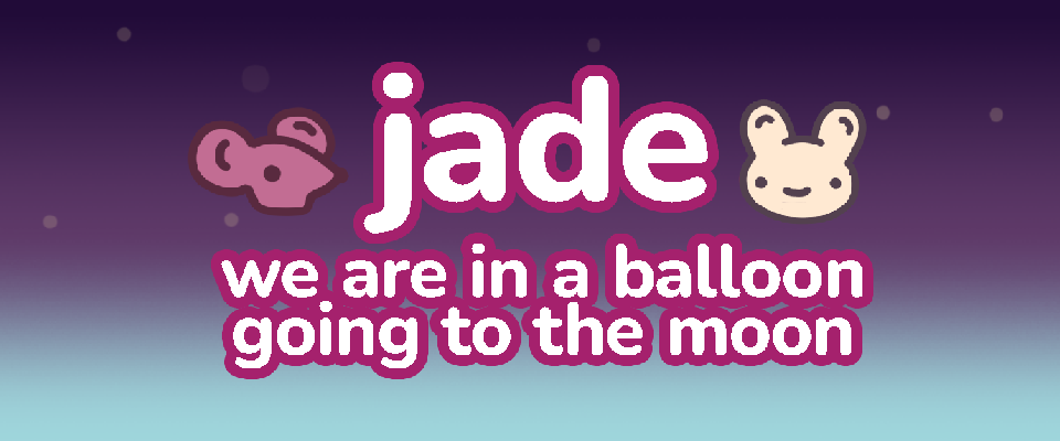 jade: we are in a balloon going to the moon