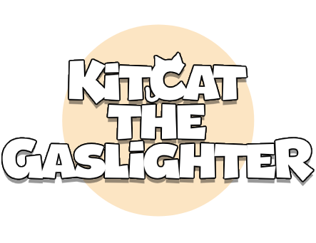 KitCat the Gaslighter