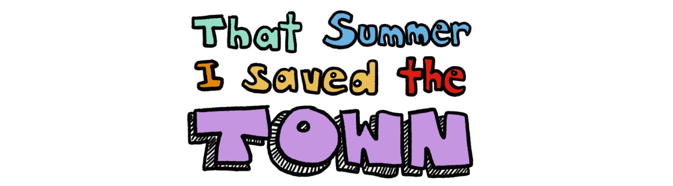 That Summer I Saved the Town