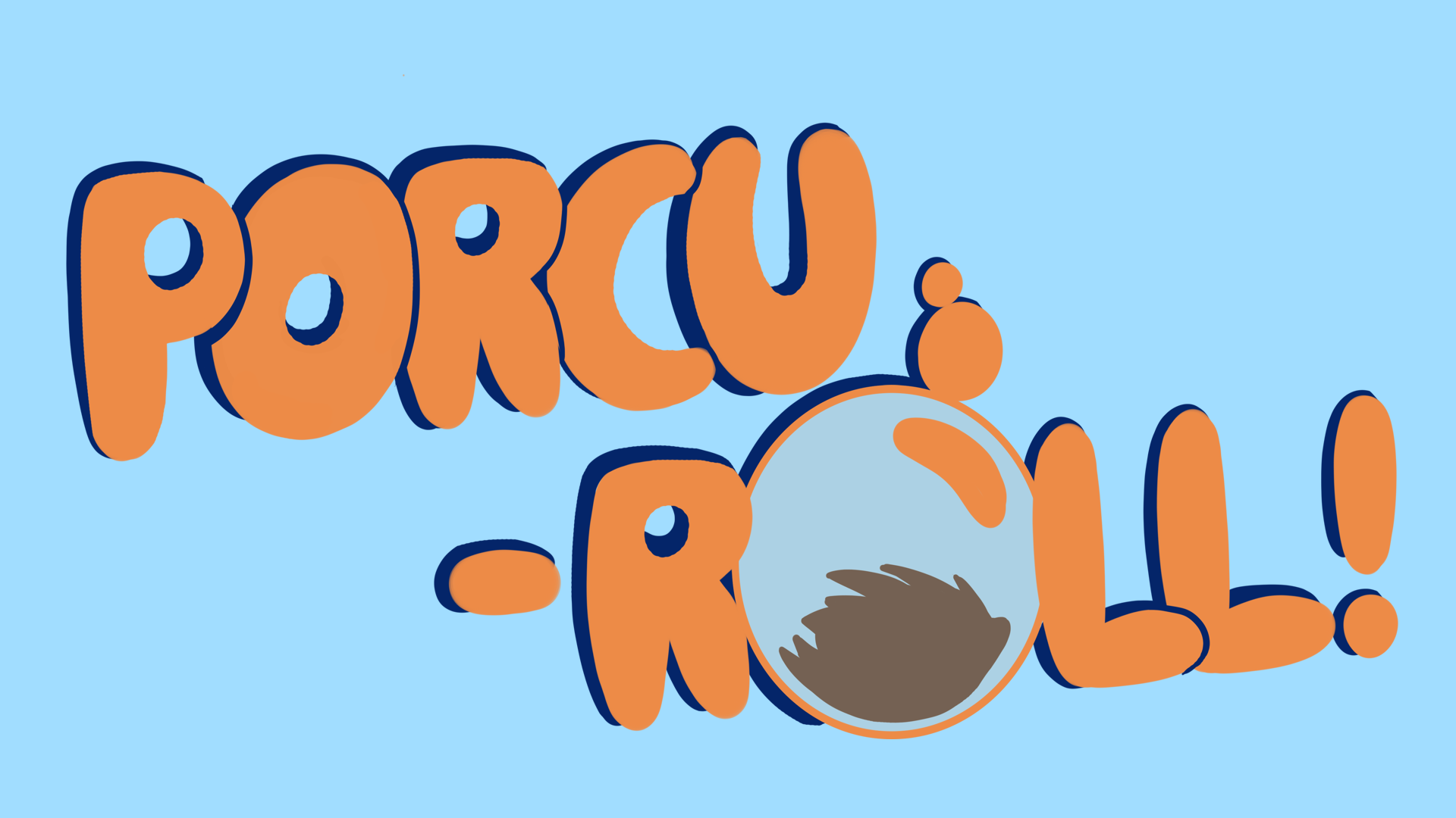 PorcuRoll!