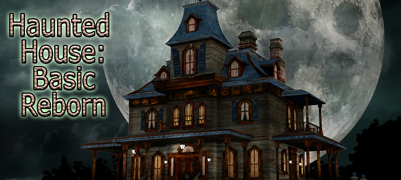 Haunted House : Basic Reborn
