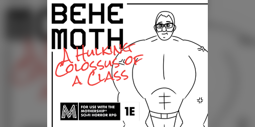 Cover image for Behemoth - A Hulking Colossus of a Class compatible with the Mothership RPG
