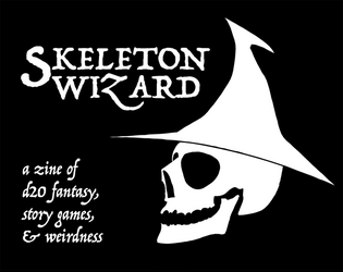 SKELETON WIZARD #1   - zine of 5e fantasy, story games, & weirdness 