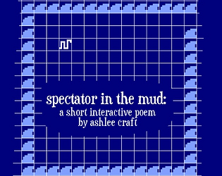 Spectator in the Mud: A Short Interactive Poem