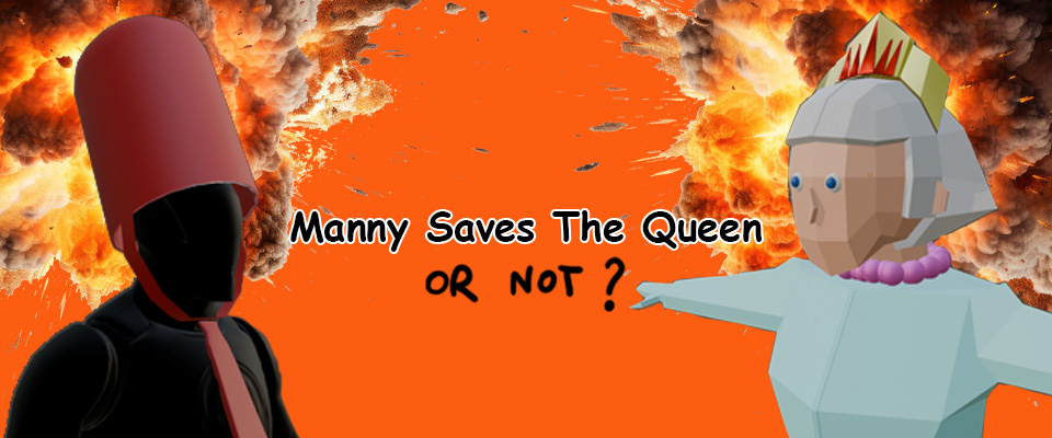 Manny Saves The Queen (Or Not ?)