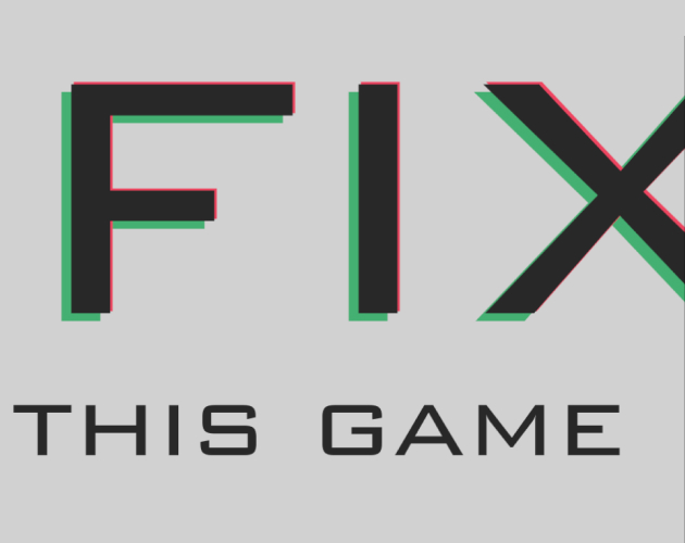 FIX this game