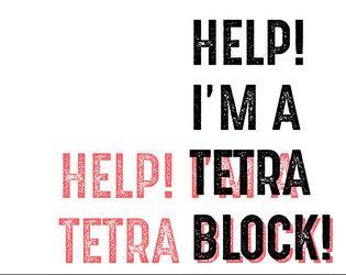 Help! I'm A Tetra Block!   - Escape a dungeon upwards as a tetramino block. 