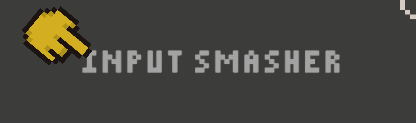 INPUT SMASHER