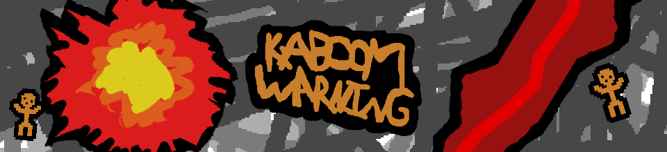 KABOOM WARNING !!!!