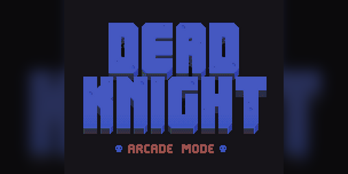 Cover image for DEAD KNIGHT - Arcade Mode