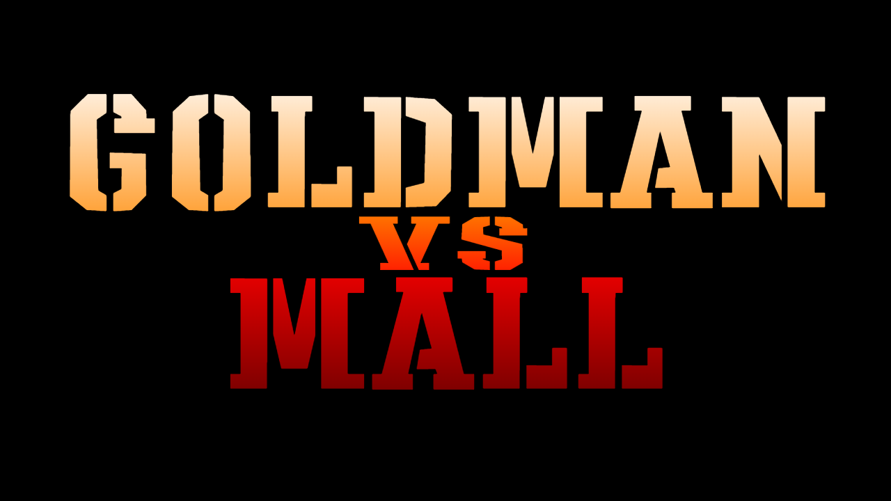 GoldMan Vs Mall