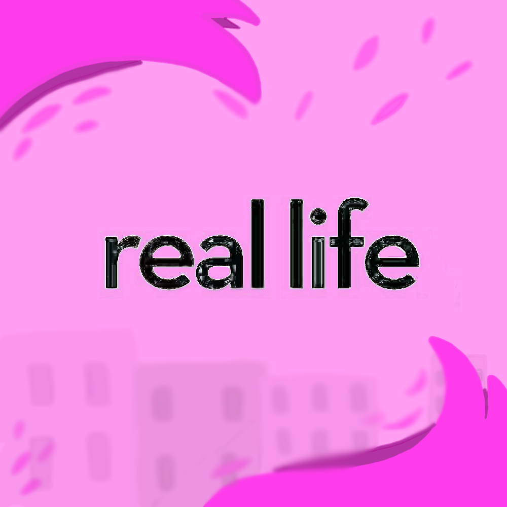 Real Life