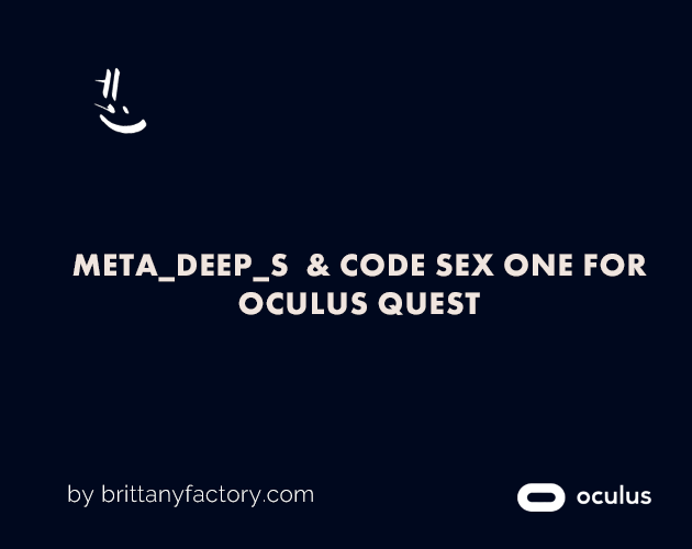 Meta_Deep_S  & Code Sex One for Oculus Quest by BrittanyFactory
