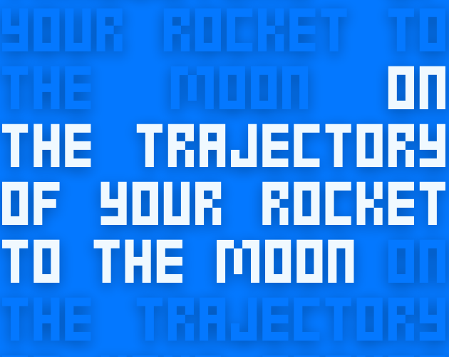 On The Trajectory of Your Rocket to The Moon