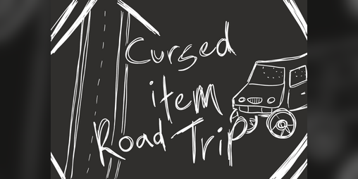 Cover image for Cursed Item Road Trip (Made for Road Trip Game Jam 2025)