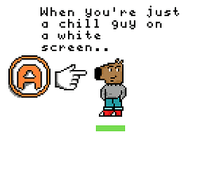 Just a Chill Guy