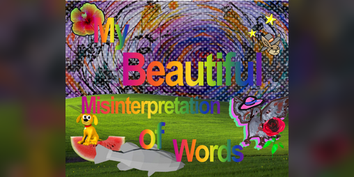 Cover image for My Beautiful Misinterpretation of Words