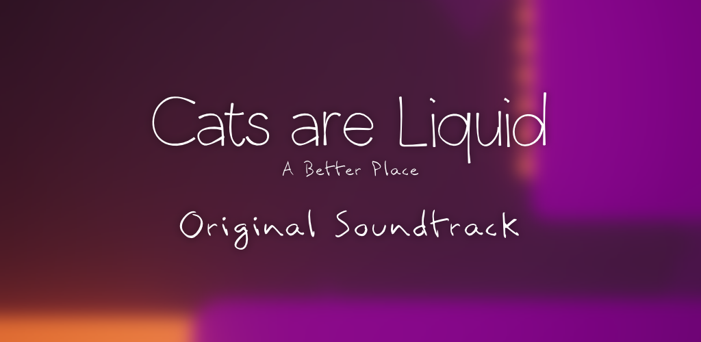 Cats are Liquid - A Better Place - Original Soundtrack