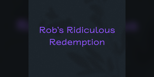 Cover image for Rob's Ridiculous Redemption