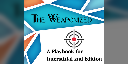 Cover image for The Weaponized: an Interstitial 2e Playbook