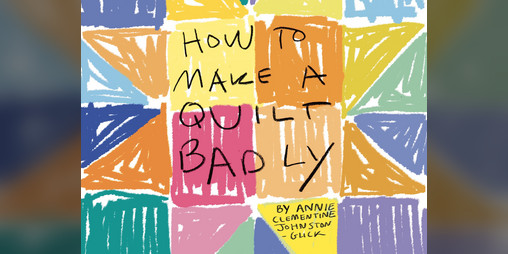 Cover image for How to Make a Quilt Badly