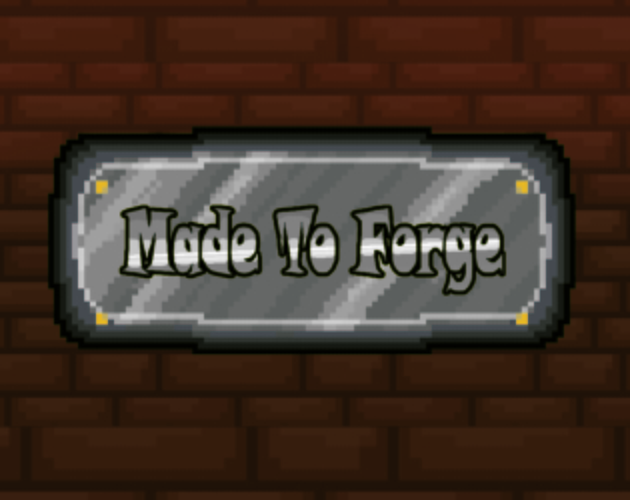 Made To Forge