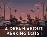 A Dream About Parking Lots