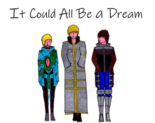 It Could All Be A Dream