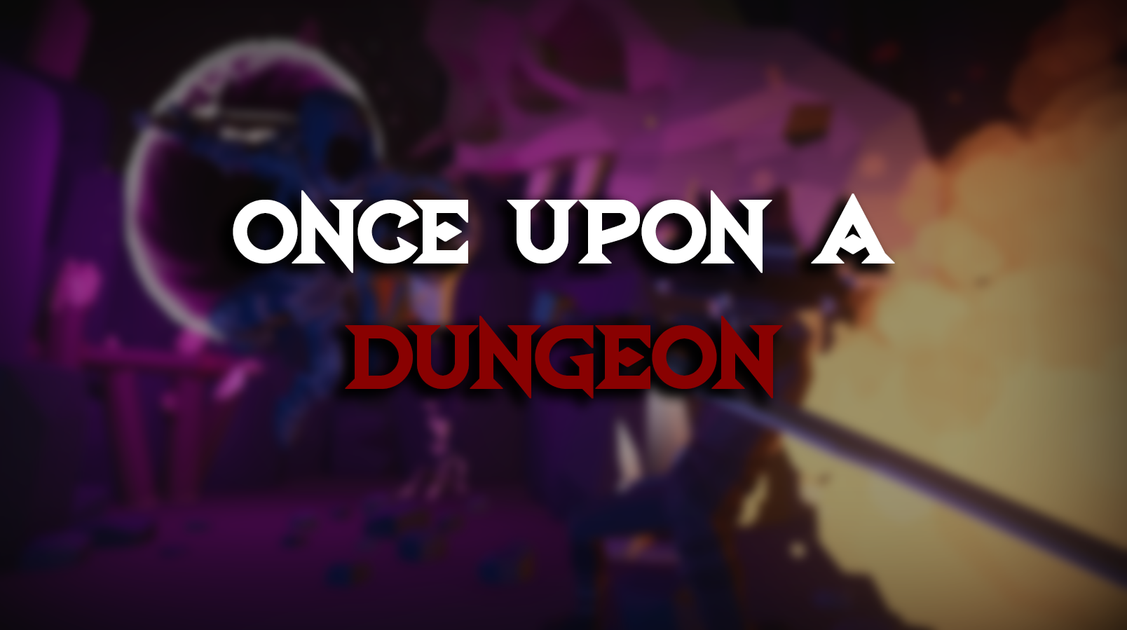 Once upon a Dungeon